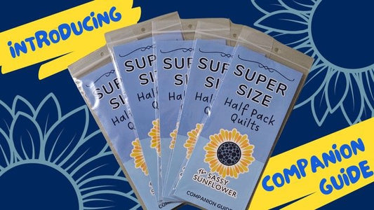 Sassy Sunflower Half Pack Companion Guide - Super Size pattern